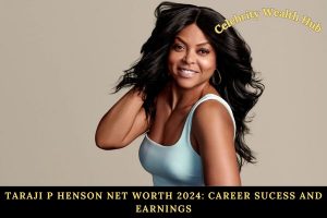 Taraji P Henson Net Worth 2024 Career Sucess and Earnings