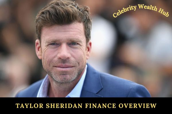 Taylor Sheridan Finance Overview