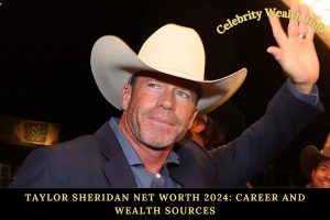 Taylor Sheridan Net Worth 2024_ Career and Wealth Sources