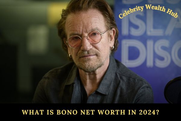 What Is Bono Net Worth in 2024