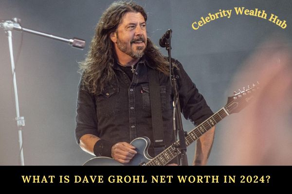 What Is Dave Grohl Net Worth in 2024