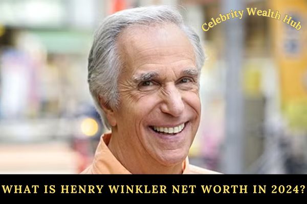 What Is Henry Winkler Net Worth in 2024